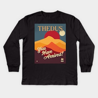 Thedus. You Have Arrived. Kids Long Sleeve T-Shirt